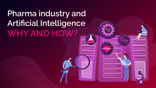 Pharma Industry and Artificial Intelligence – Why and How?